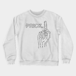 Prick! Crewneck Sweatshirt